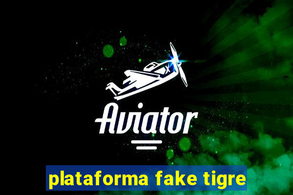 plataforma fake tigre